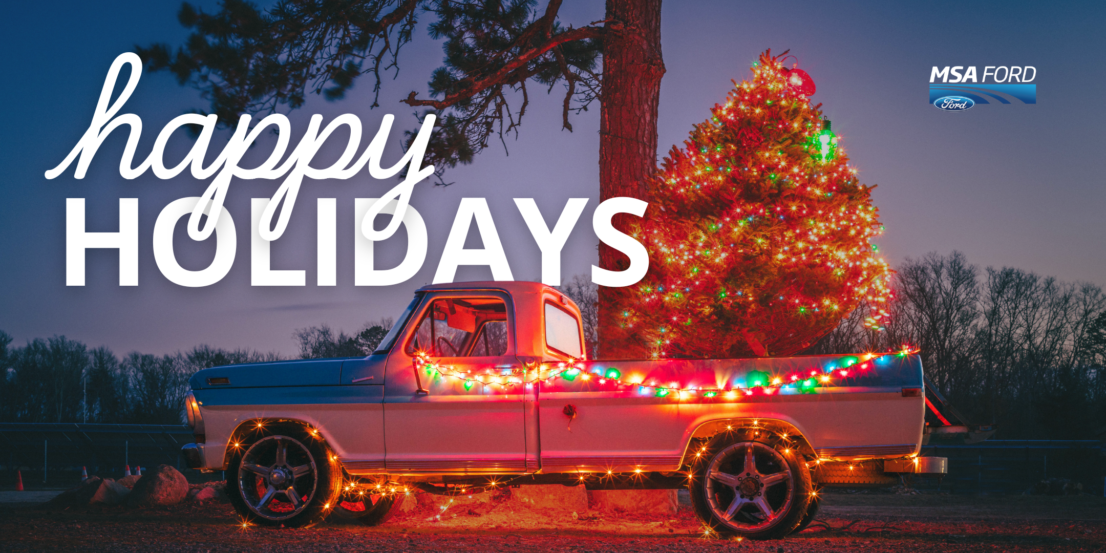 The MSA Ford team want to wish you and your family a Merry Christmas and a Happy New Year! Happy Holidays!